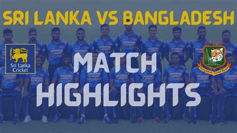 sri lanka vs bangladesh highlights
